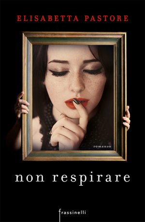 Elisabetta Pastore - Non respirare