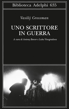 Vasilij Grossman - Uno scrittore in guerra