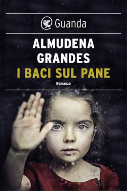 Almudena Grandes - I baci sul pane