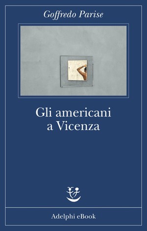 goffredo-parise-gli-americani-a-vicenda