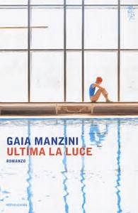 Gaia Manzini - Ultima la luce