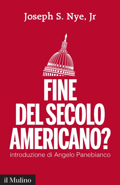 Joseph Nye - Fine del secolo americano?