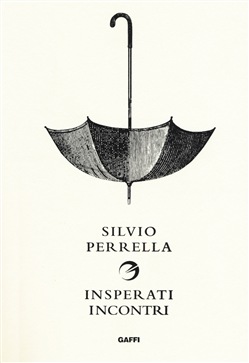 Silvio Perrella - Insperati incontri da A a Z