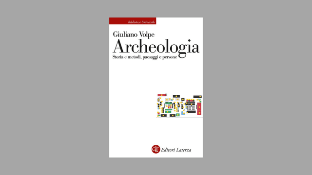 La felicit&agrave; dell&rsquo;archeologo, il carattere umanistico e politico dello scavo