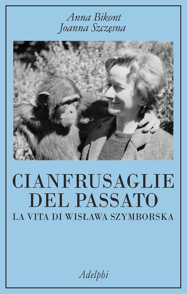 Cianfrusaglie del passato. La vita di Wislawa Szymborska