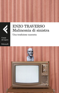 Enzo Traverso - Malinconia di sinistra