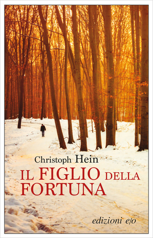 Christoph Hein - Il figlio della fortuna