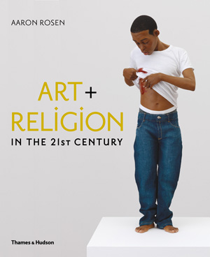 Aaron Rosen - Art+Religion in the 21st Century