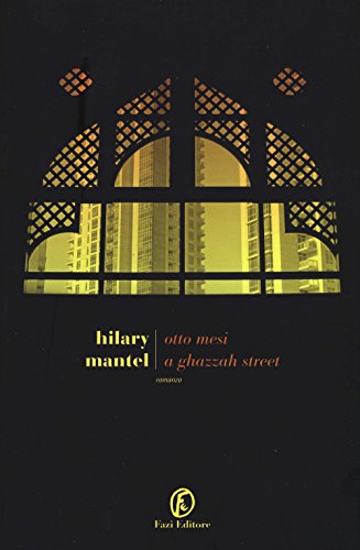 Hilary Mantel - Otto mesi a Ghazzah Street