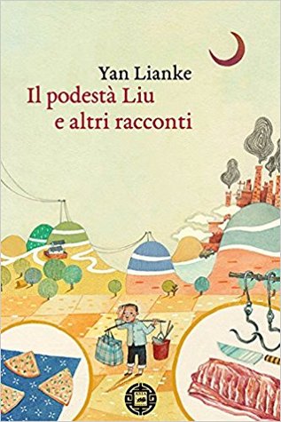 Yan Lianke - Il podestà Liù e altri racconti