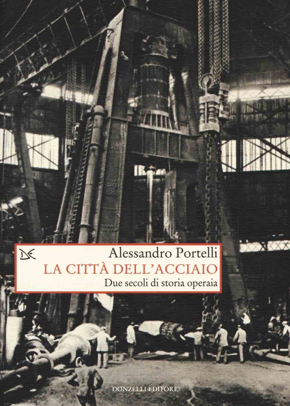 Alessandro Portelli - La citta dell'acciaio