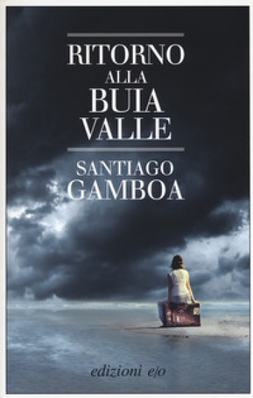 Santiago Gamboa - Ritorno alla buia valle