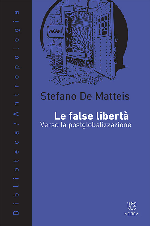 Stefano De Matteis - Le false libertà. Verso la post globalizzazione