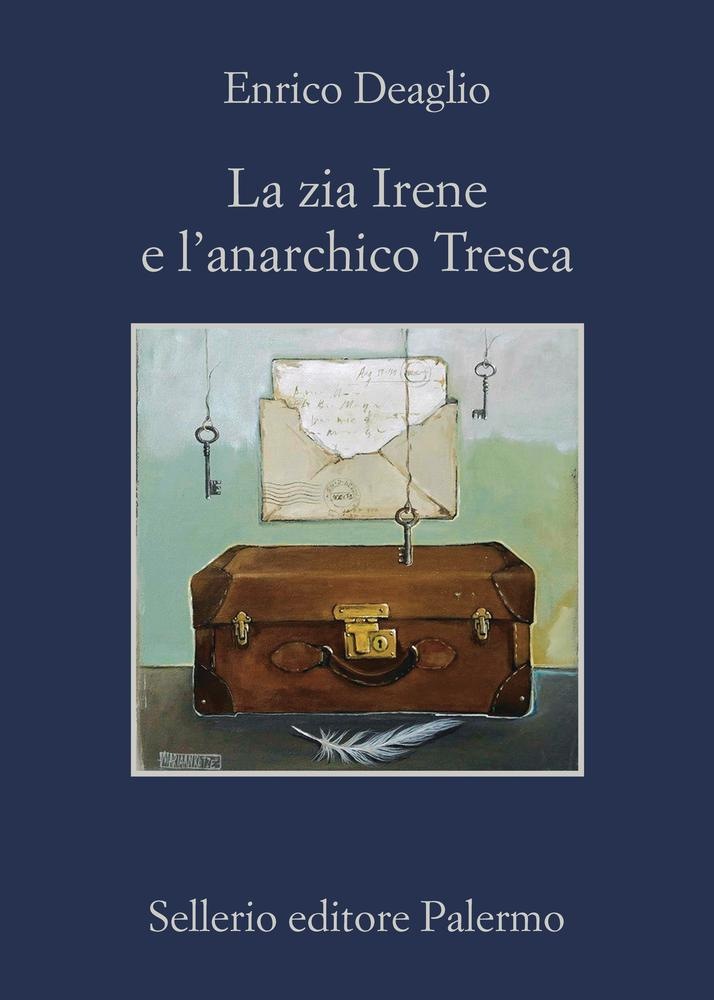 Enrico Deaglio - La zia Irene e l'anarchico Tresca